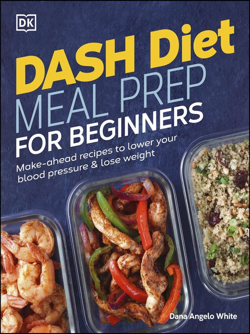 Title details for Dash Diet Meal Prep for Beginners by Dana Angelo White - Available